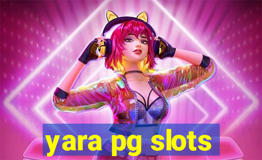 yara pg slots